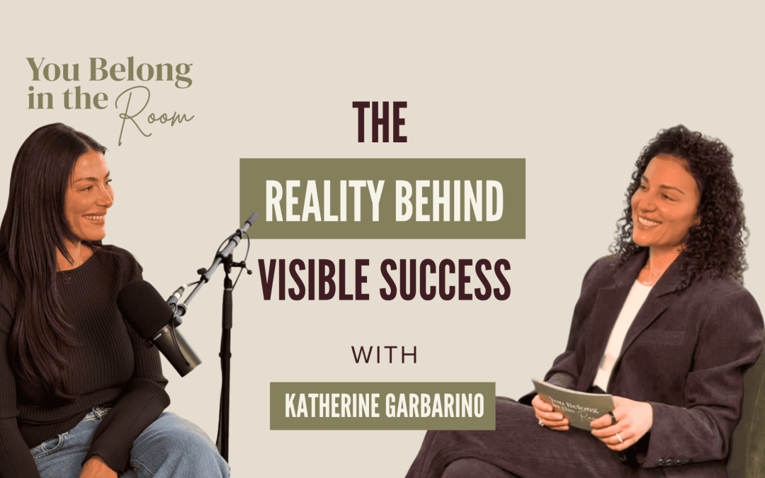 The Reality Behind Visible Success with Katherine Garbarino