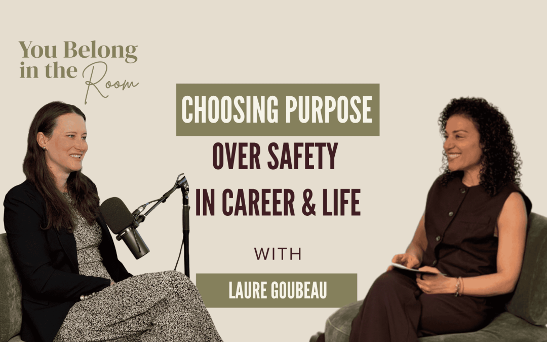 Choosing Purpose Over Safety in Career and Life with Laure Goubau